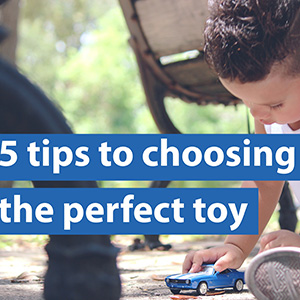 5 tips to choosing the perfect toy 5 tips to choosing the perfect toy